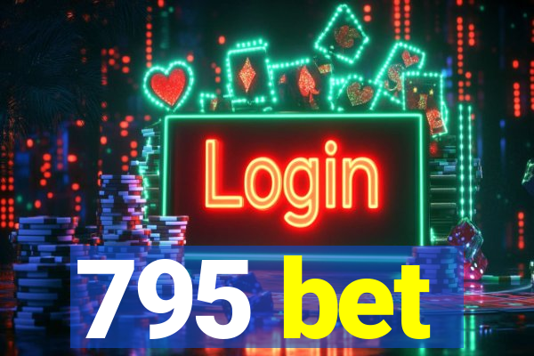 795 bet